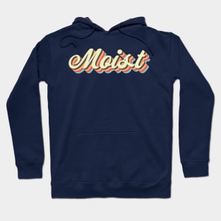 Moist Hoodie